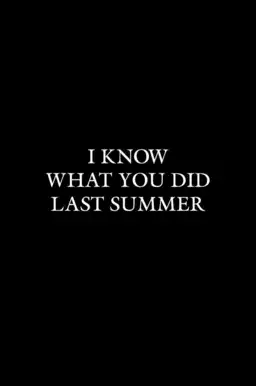 I Know What You Did Last Summer