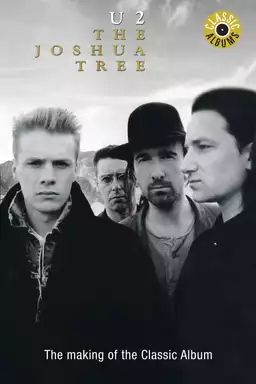 Classic Albums - U2 - The Joshua Tree