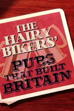 The Hairy Bikers - Pubs That Built Britain