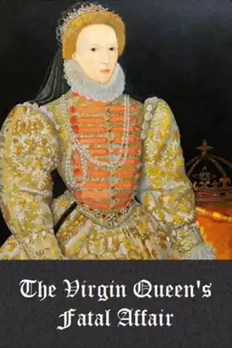 The Virgin Queen's Fatal Affair