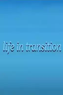 Life in Transition