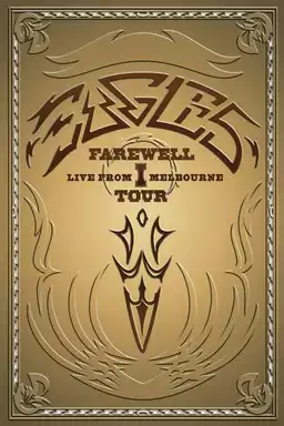 Eagles: Farewell I Tour - Live from Melbourne