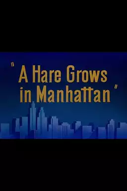 A Hare Grows in Manhattan