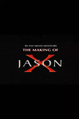 By Any Means Necessary: The Making of "Jason X"