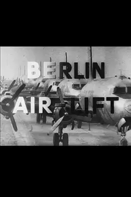 Berlin Air-Lift: The Story of a Great Achievement