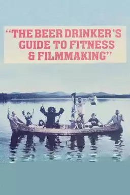 The Beer Drinker's Guide to Fitness and Filmmaking