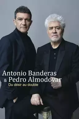 Antonio Banderas et Pedro Almodóvar : Du désir au double