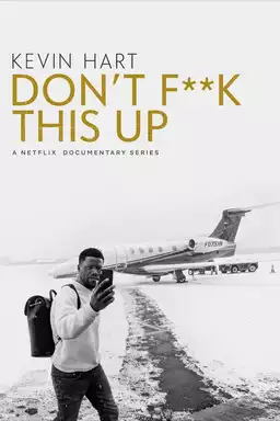 Kevin Hart: Don't F**k This Up