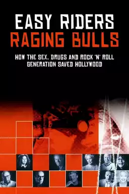 Easy Riders, Raging Bulls: How the Sex, Drugs and Rock 'N' Roll Generation Saved Hollywood