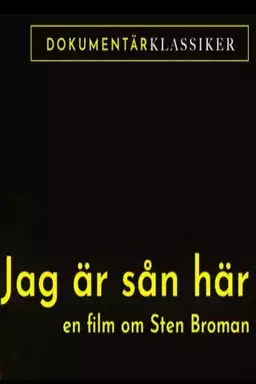Jag Är Sån Här: En Film Om Sten Broman