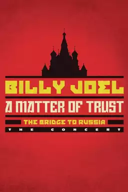 Billy Joel: A Matter of Trust - The Bridge to Russia