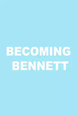 Becoming Bennett