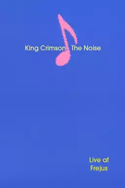 King Crimson: The Noise (Live at Frejus)