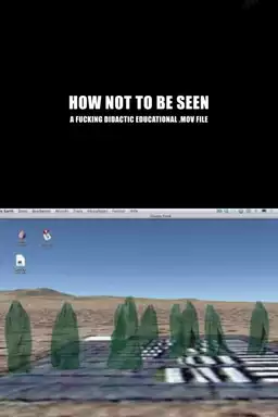 How Not to Be Seen: A Fucking Didactic Educational .MOV File