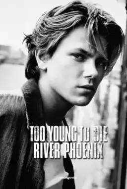 Too Young To Die: River Phoenix