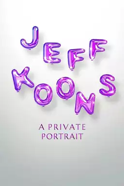 Jeff Koons. A Private Portrait