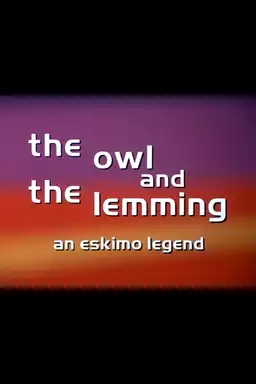 The Owl and the Lemming: An Eskimo Legend