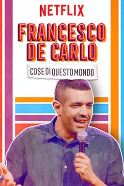 Francesco de Carlo: Cose di Questo Mondo