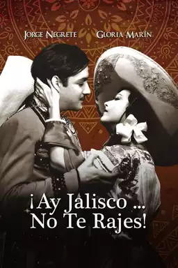 Ay, Jalisco, Don't Give Up!