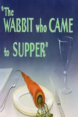 The Wabbit Who Came to Supper