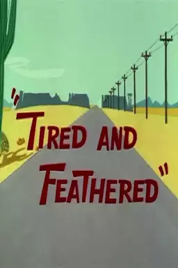 Tired and Feathered