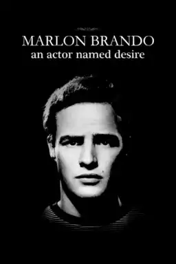 Marlon Brando: An Actor Named Desire