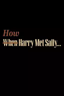 How Harry Met Sally…