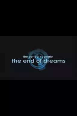 The Perfect Scenario: The End of Dreams