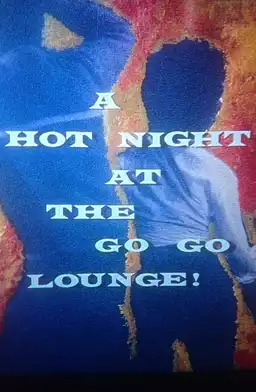 A Hot Night at the Go-Go Lounge!