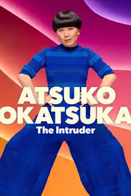 Atsuko Okatsuka: The Intruder