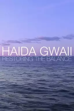 Haida Gwaii: Restoring the Balance