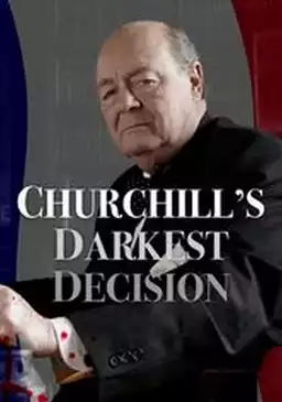 Churchill's Darkest Decision