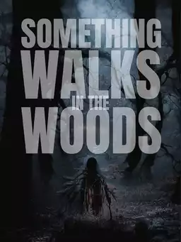 Something Walks in the Woods