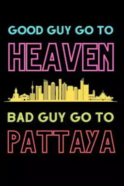 Good Guys Go to Heaven, Bad Guys Go to Pattaya