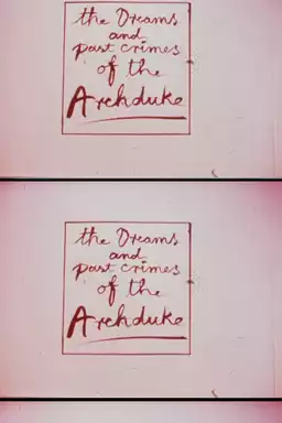 The Dreams and Past Crimes of the Archduke