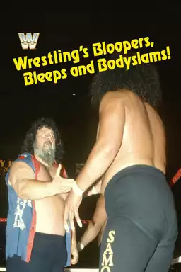 Wrestling's Bloopers, Bleeps and Bodyslams!
