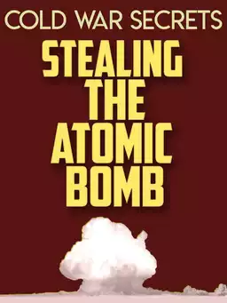 Cold War Secrets: Stealing the Atomic Bomb