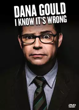 Dana Gould: I Know It's Wrong