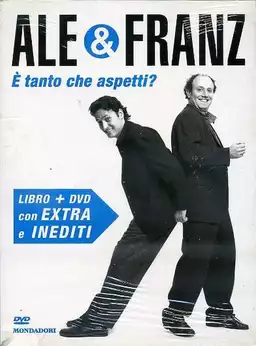 Ale e Franz - È tanto che aspetti?