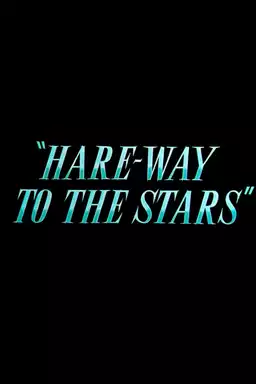 Hare-Way to the Stars