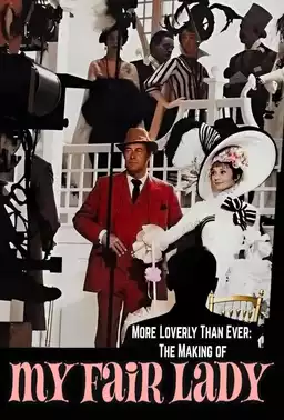 More Loverly Than Ever: The Making of My Fair Lady