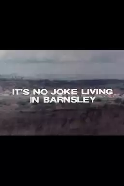 It's No Joke Living in Barnsley