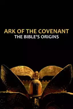 Ark of the Covenant: The Bible’s Origins