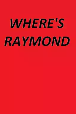 Where's Raymond?