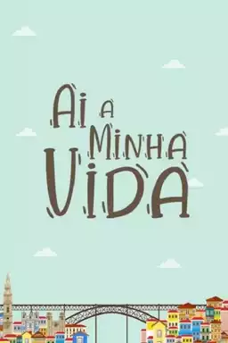 Ai a Minha Vida