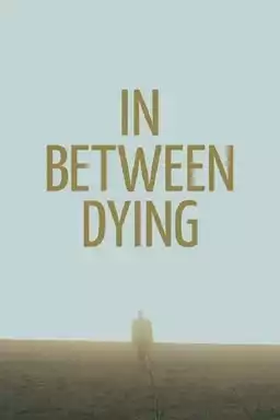 In Between Dying