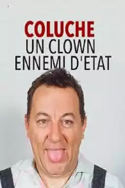 Coluche : Un clown ennemi d'état