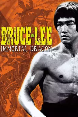 Bruce Lee: The Immortal Dragon