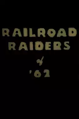 Railroad Raiders of '62