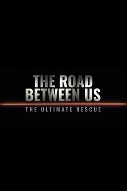 The Road Between Us: The Ultimate Rescue